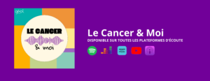 Podcast Le Cancer & Moi-img